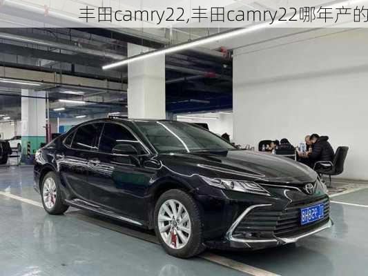 丰田camry22,丰田camry22哪年产的